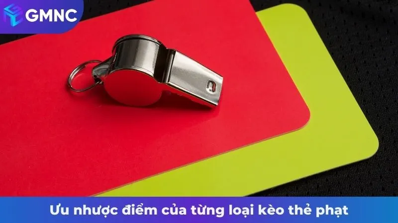Ưu nhược điểm của từng loại kèo thẻ phạt